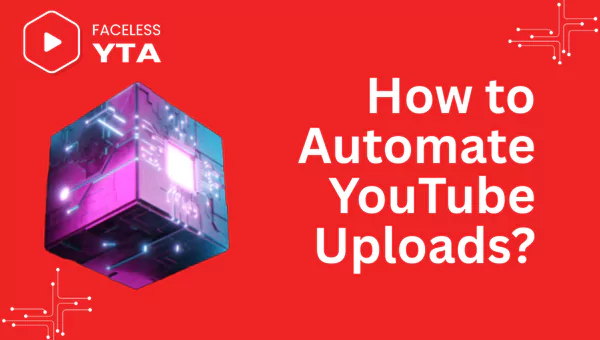how to automate youtube uploads